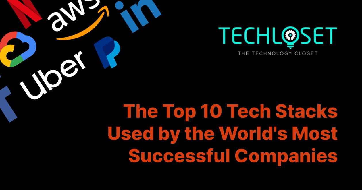 The Top 10 Tech Stacks Used by the World's Most Successful Companies